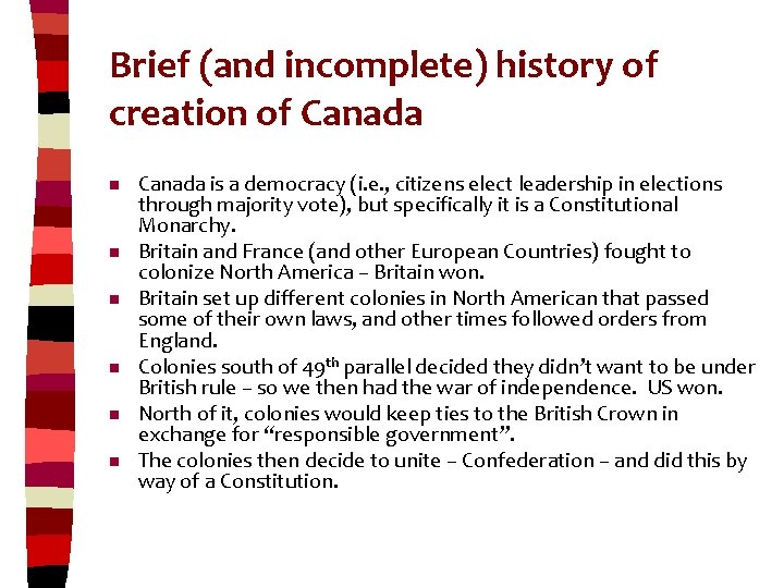 Brief (and incomplete) history of creation of Canada n n n Canada is a