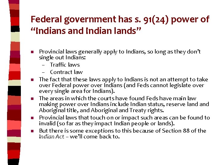 Federal government has s. 91(24) power of “Indians and Indian lands” n n n