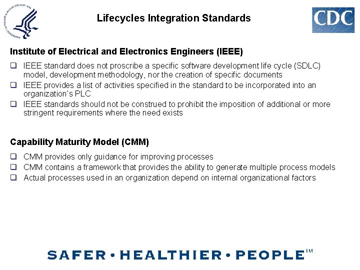 Lifecycles Integration Standards Institute of Electrical and Electronics Engineers (IEEE) q IEEE standard does