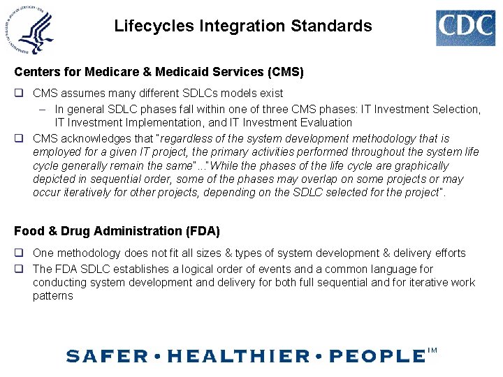 Lifecycles Integration Standards Centers for Medicare & Medicaid Services (CMS) q CMS assumes many