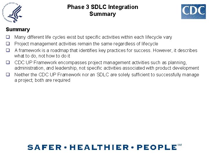 Phase 3 SDLC Integration Summary q Many different life cycles exist but specific activities