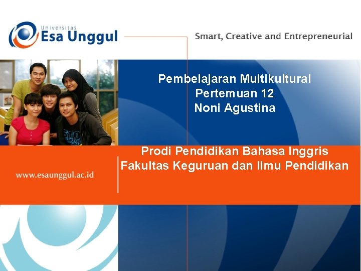 Pembelajaran Multikultural Pertemuan 12 Noni Agustina Prodi Pendidikan Bahasa Inggris Fakultas Keguruan dan Ilmu