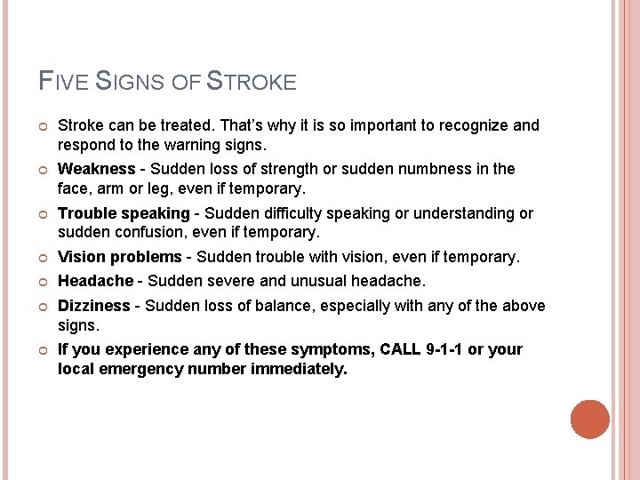 FIVE SIGNS OF STROKE Stroke can be treated. That’s why it is so important