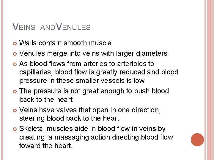 VEINS AND VENULES Walls contain smooth muscle Venules merge into veins with larger diameters