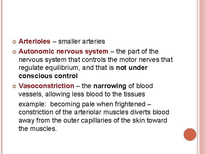 Arterioles – smaller arteries Autonomic nervous system – the part of the nervous system