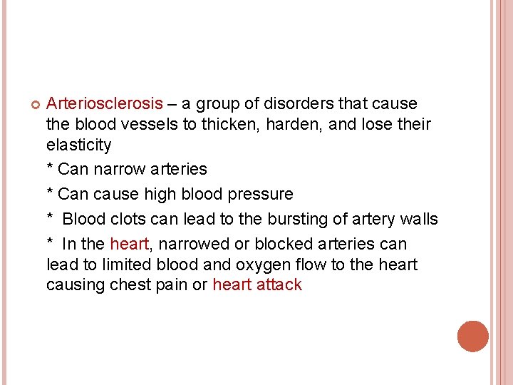  Arteriosclerosis – a group of disorders that cause the blood vessels to thicken,