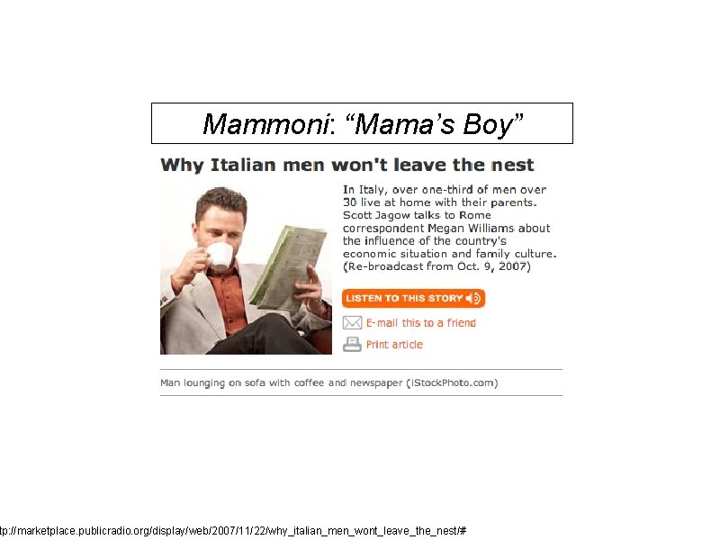 Mammoni: “Mama’s Boy” tp: //marketplace. publicradio. org/display/web/2007/11/22/why_italian_men_wont_leave_the_nest/# 