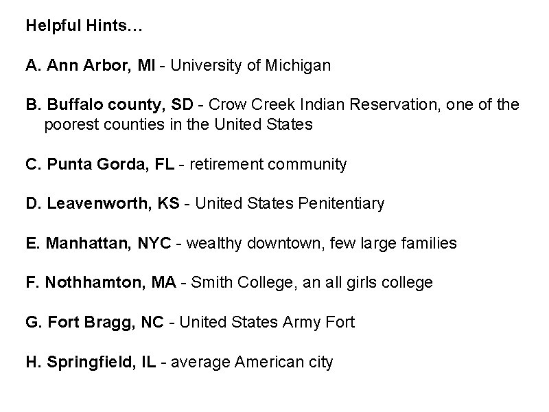 Helpful Hints… A. Ann Arbor, MI - University of Michigan B. Buffalo county, SD