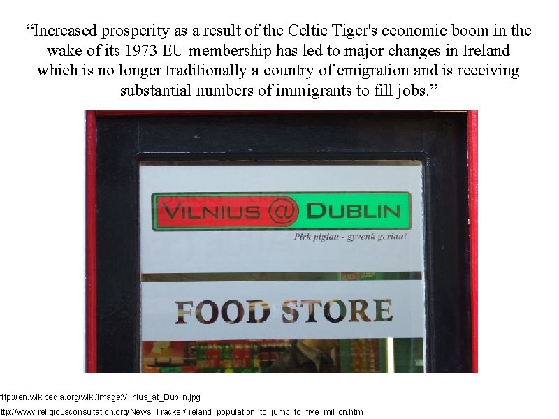 “Increased prosperity as a result of the Celtic Tiger's economic boom in the wake