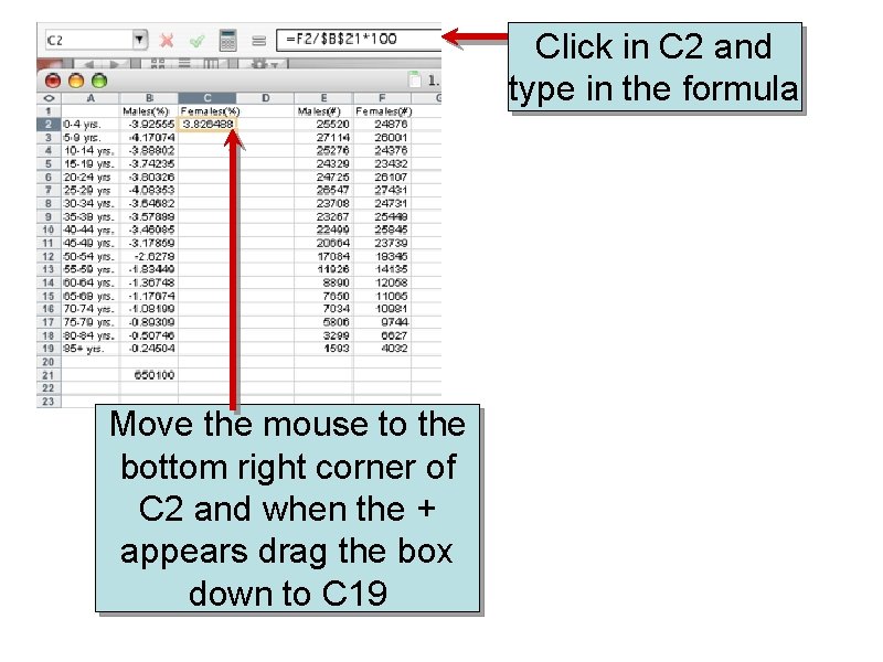 Click in C 2 and type in the formula Move the mouse to the