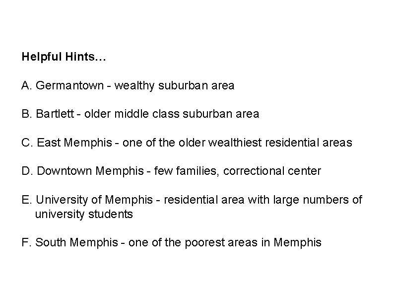 Helpful Hints… A. Germantown - wealthy suburban area B. Bartlett - older middle class