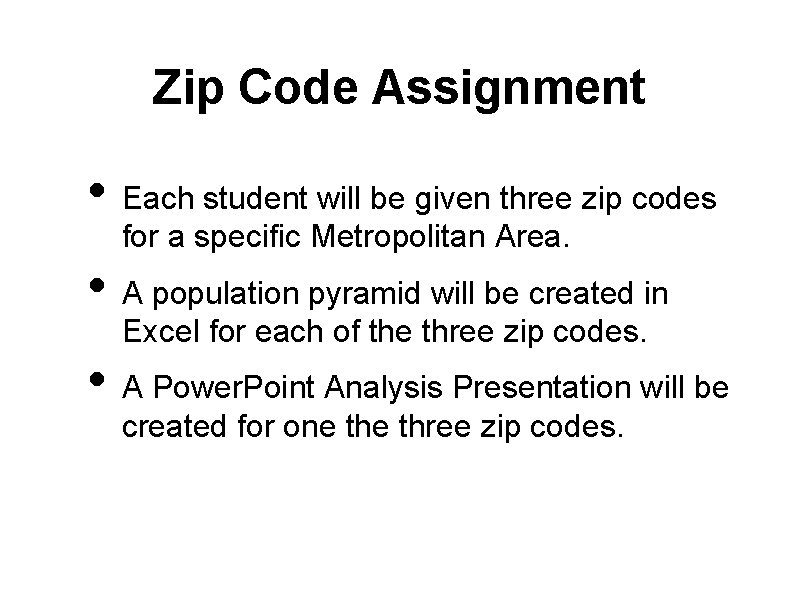 Zip Code Assignment • Each student will be given three zip codes for a