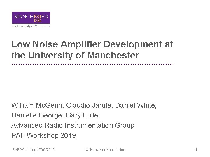 Low Noise Amplifier Development at the University of Manchester William Mc. Genn, Claudio Jarufe,