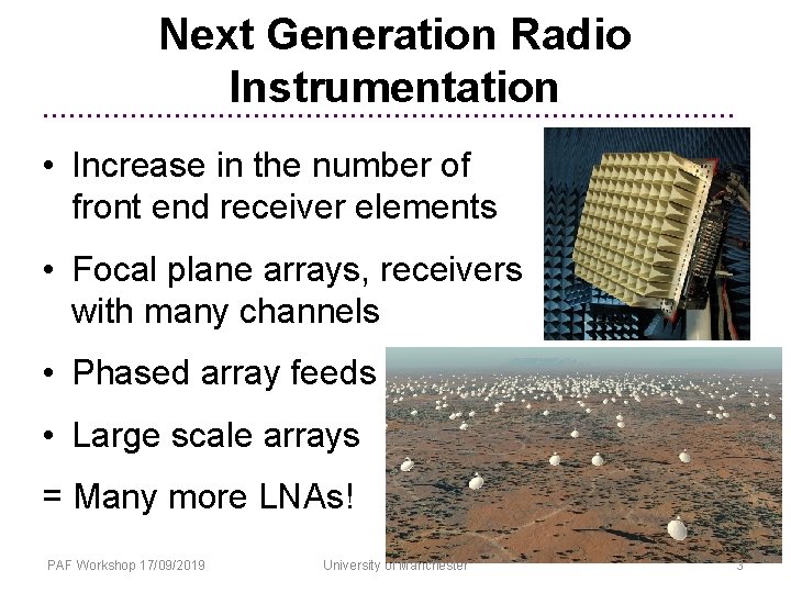 Next Generation Radio Instrumentation • Increase in the number of front end receiver elements
