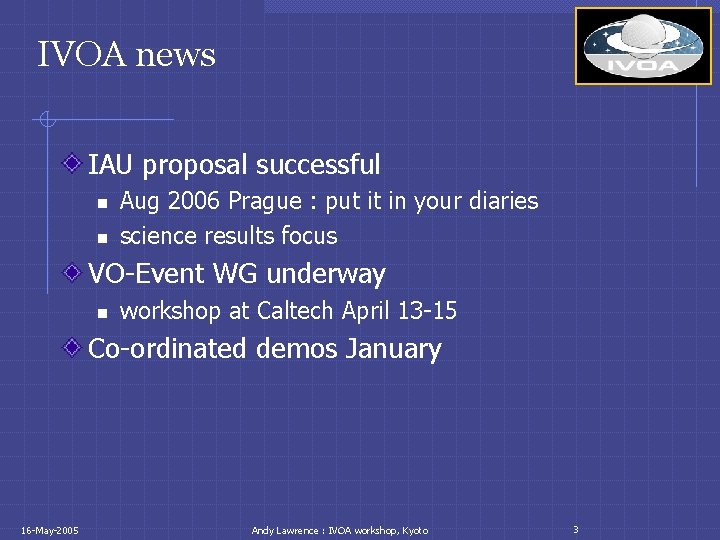 IVOA news IAU proposal successful n n Aug 2006 Prague : put it in