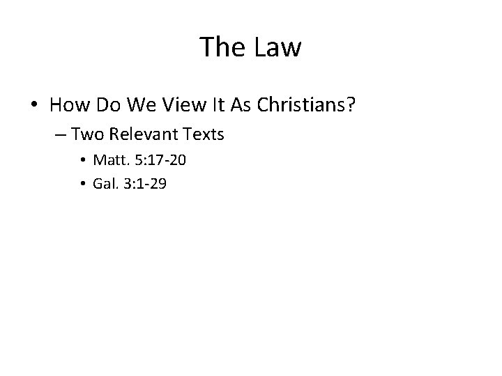 The Law • How Do We View It As Christians? – Two Relevant Texts