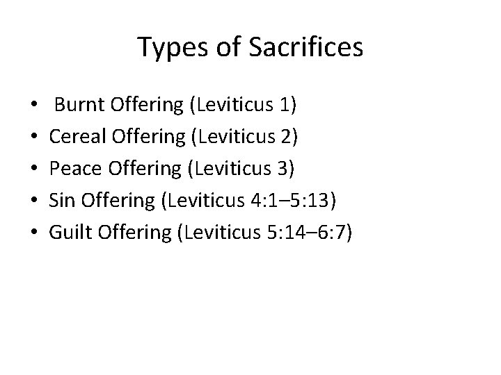 Types of Sacrifices • • • Burnt Offering (Leviticus 1) Cereal Offering (Leviticus 2)