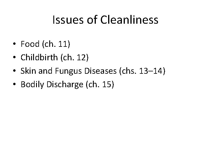 Issues of Cleanliness • • Food (ch. 11) Childbirth (ch. 12) Skin and Fungus