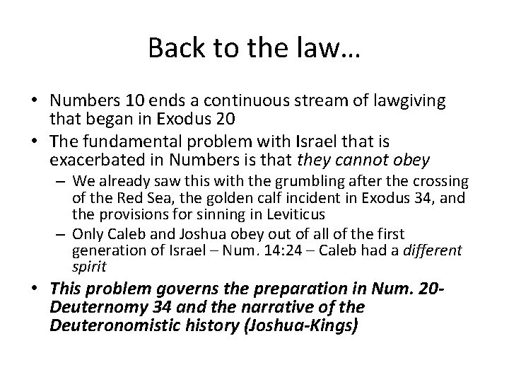 Back to the law… • Numbers 10 ends a continuous stream of lawgiving that