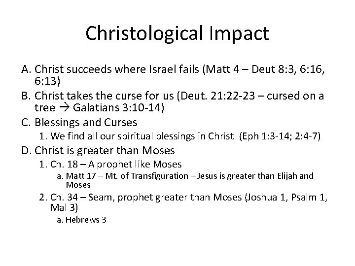 Christological Impact A. Christ succeeds where Israel fails (Matt 4 – Deut 8: 3,