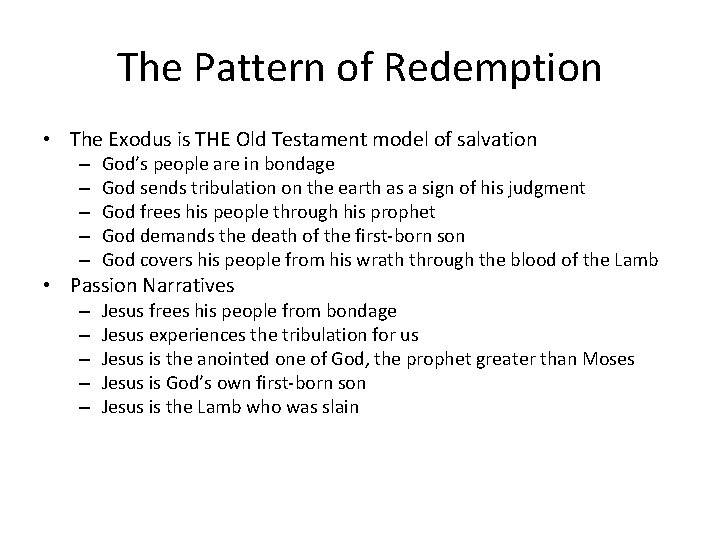 The Pattern of Redemption • The Exodus is THE Old Testament model of salvation