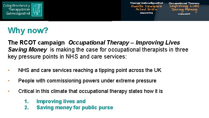 Royal College of Occupational Therapists Why now? The RCOT campaign Occupational Therapy – Improving