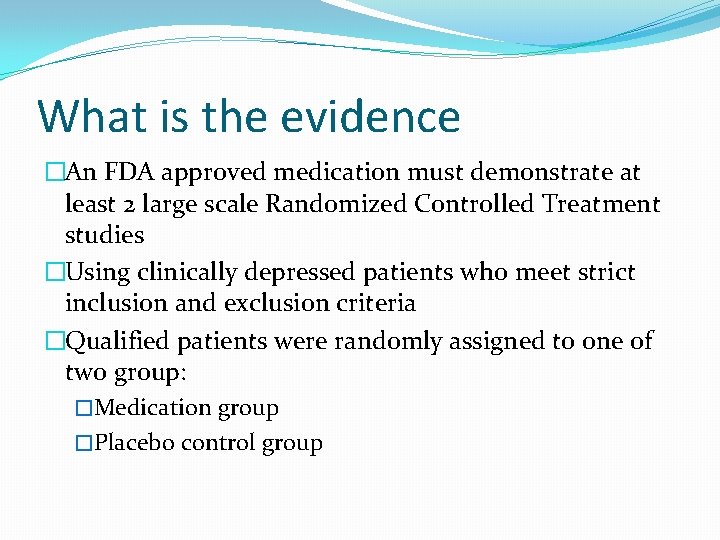 What is the evidence �An FDA approved medication must demonstrate at least 2 large