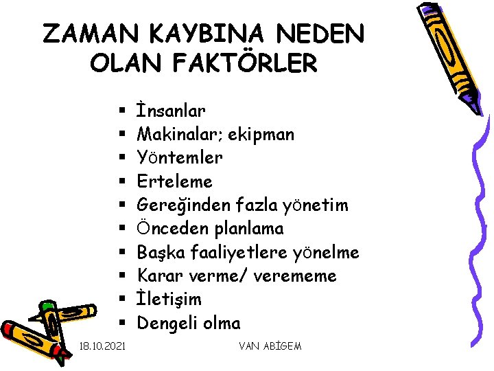 ZAMAN KAYBINA NEDEN OLAN FAKTÖRLER § § § § § 18. 10. 2021 İnsanlar