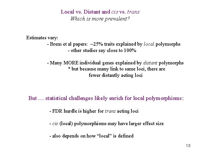 Local vs. Distant and cis vs. trans Which is more prevalent? Estimates vary: -
