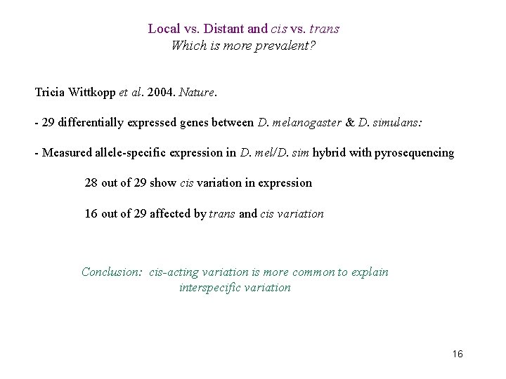 Local vs. Distant and cis vs. trans Which is more prevalent? Tricia Wittkopp et