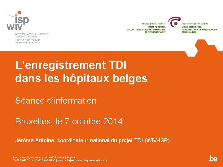 L’enregistrement TDI dans les hôpitaux belges Séance d’information Bruxelles, le 7 octobre 2014 Jérôme