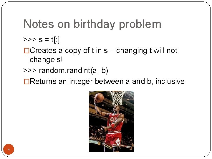 Notes on birthday problem >>> s = t[: ] �Creates a copy of t