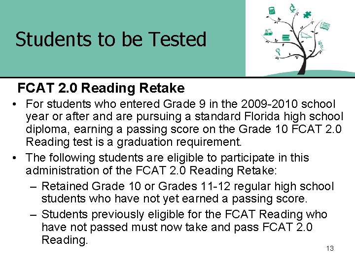 Students to be Tested FCAT 2. 0 Reading Retake • For students who entered