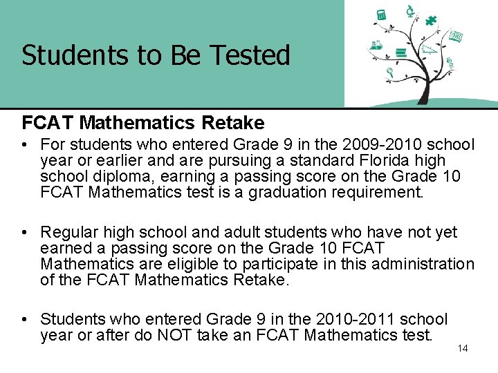 Students to Be Tested FCAT Mathematics Retake • For students who entered Grade 9