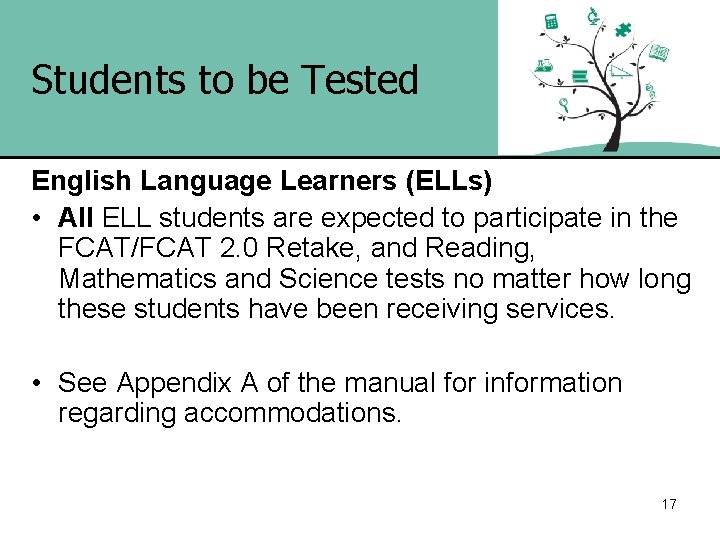 Students to be Tested English Language Learners (ELLs) • All ELL students are expected