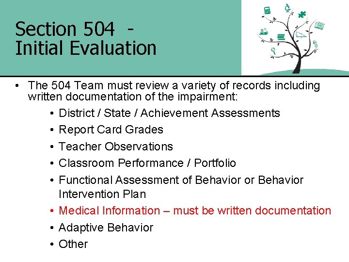 Section 504 Initial Evaluation • The 504 Team must review a variety of records