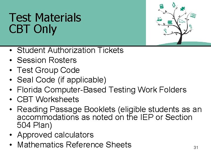 Test Materials CBT Only • • Student Authorization Tickets Session Rosters Test Group Code