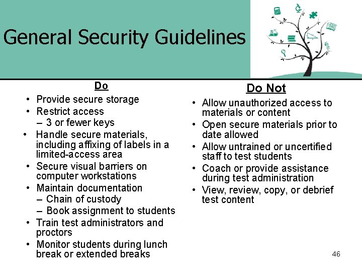 General Security Guidelines • • Do Provide secure storage Restrict access – 3 or