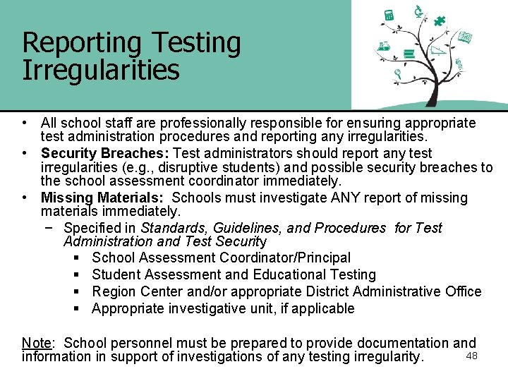 Reporting Testing Irregularities • All school staff are professionally responsible for ensuring appropriate test