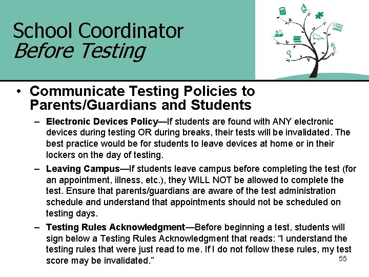 School Coordinator Before Testing • Communicate Testing Policies to Parents/Guardians and Students – Electronic