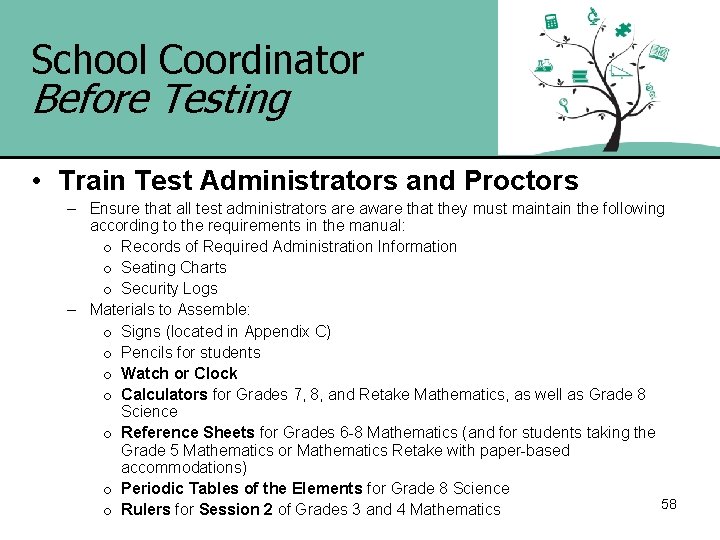 School Coordinator Before Testing • Train Test Administrators and Proctors – Ensure that all