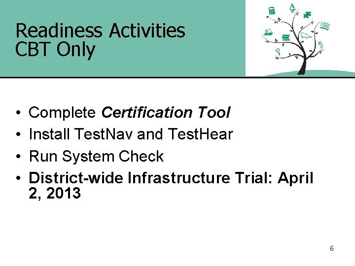 Readiness Activities CBT Only • • Complete Certification Tool Install Test. Nav and Test.