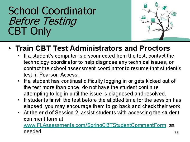 School Coordinator Before Testing CBT Only • Train CBT Test Administrators and Proctors •
