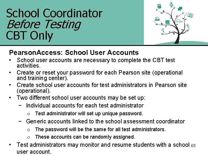 School Coordinator Before Testing CBT Only Pearson. Access: School User Accounts • School user