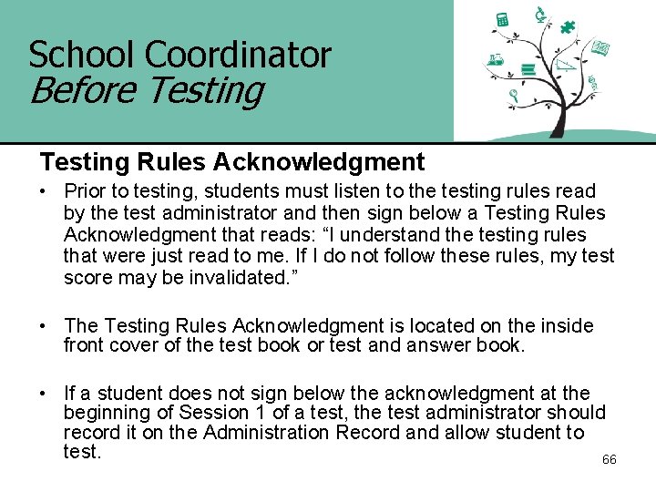 School Coordinator Before Testing Rules Acknowledgment • Prior to testing, students must listen to