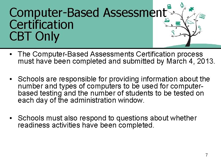 Computer-Based Assessment Certification CBT Only • The Computer-Based Assessments Certification process must have been