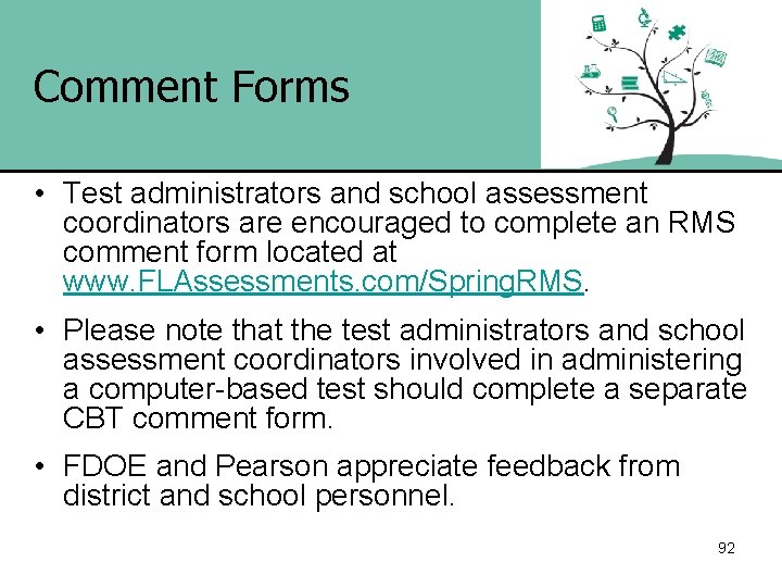 Comment Forms • Test administrators and school assessment coordinators are encouraged to complete an