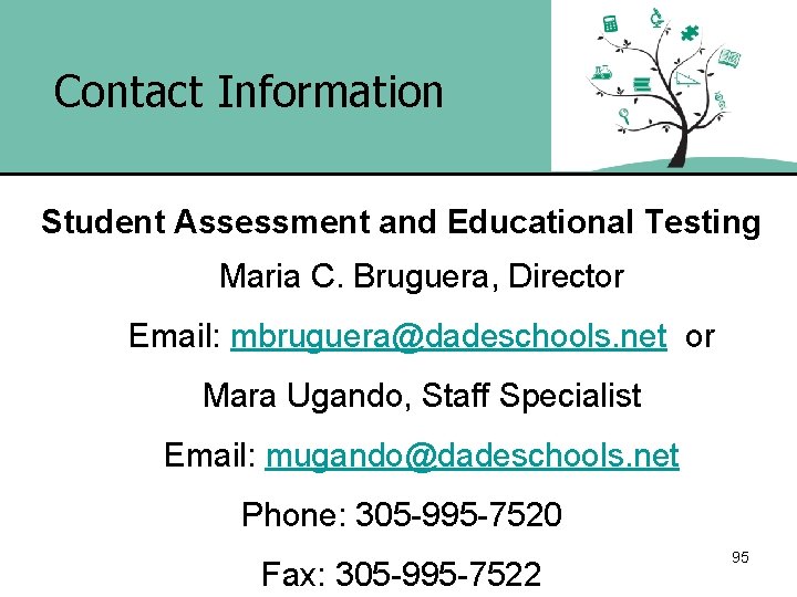 Contact Information Student Assessment and Educational Testing Maria C. Bruguera, Director Email: mbruguera@dadeschools. net