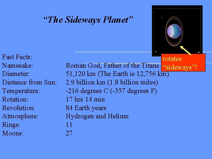 “The Sideways Planet” Fast Facts: Namesake: Diameter: Distance from Sun: Temperature: Rotation: Revolution: Atmosphere:
