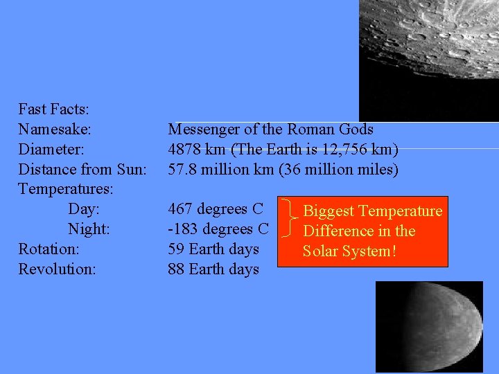 Fast Facts: Namesake: Diameter: Distance from Sun: Temperatures: Day: Night: Rotation: Revolution: Messenger of